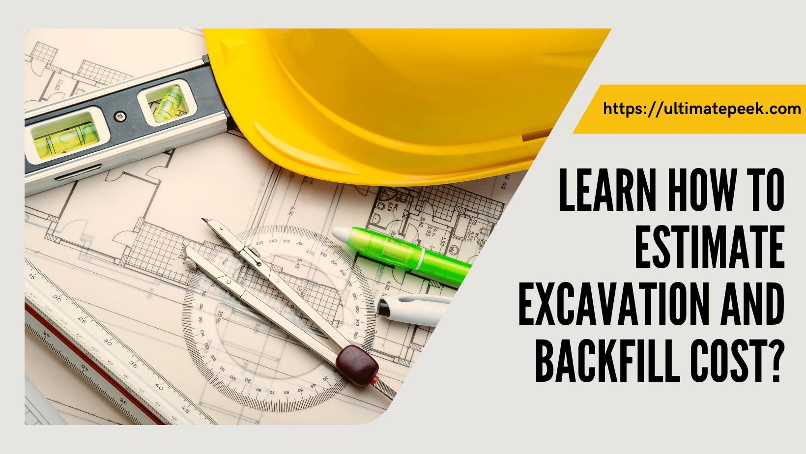 Learn How to Estimate Excavation and Backfill Cost